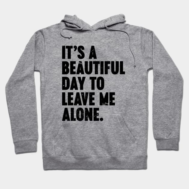 It's A Beautiful Day To Leave Me Alone Vintage Retro Hoodie by Luluca Shirts